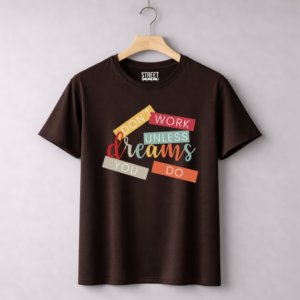 Don't Work Unless Dreams You Do – Design ID:22760048 Brown