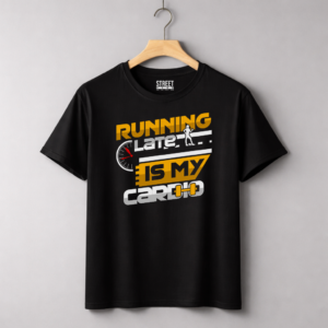 Running Late Is My Cardio – Design ID:21207129 Black