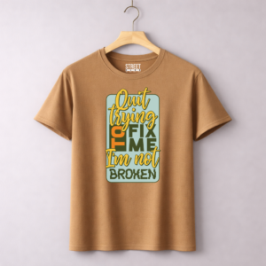 Quit Trying To Fix Me – Design ID:79824532 Camel