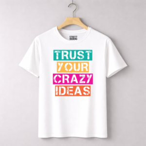 Trust Your Crazy Ideas – Design ID:10840433 White