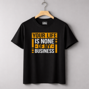 Your Life is Non Of My Business – Design ID:25945404 Black